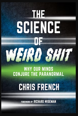 غلاف كتاب علم الوقائع الغريبة (The Science of Weird Shit) للمؤلف عالم النفس الخبير في الخوارق كريس فرنش (Chris French) سيصدر 2025 إن شاء الله.